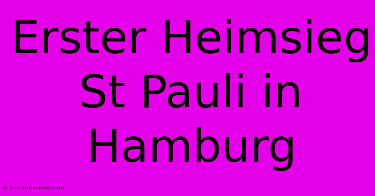 Erster Heimsieg St Pauli In Hamburg