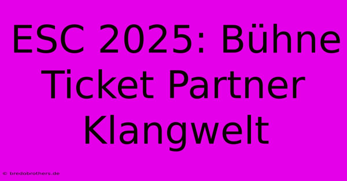 ESC 2025: Bühne Ticket Partner Klangwelt