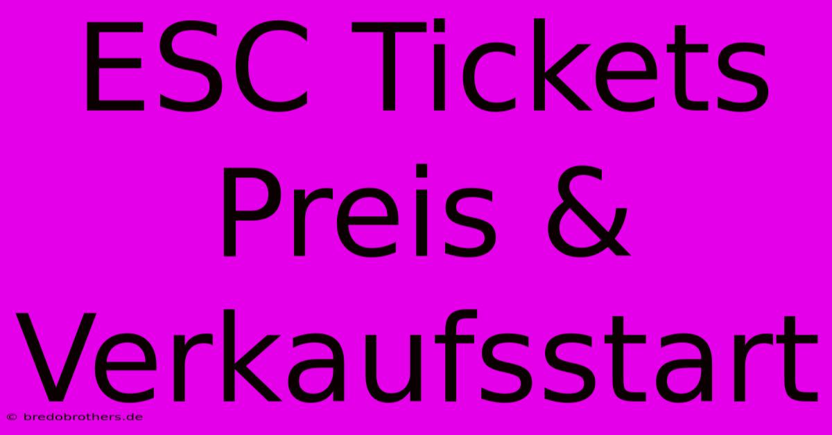 ESC Tickets Preis & Verkaufsstart