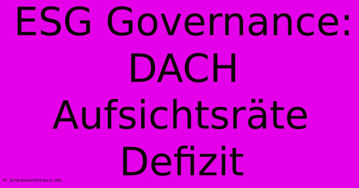 ESG Governance: DACH Aufsichtsräte Defizit