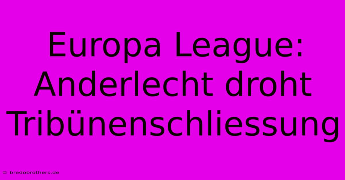 Europa League: Anderlecht Droht Tribünenschliessung