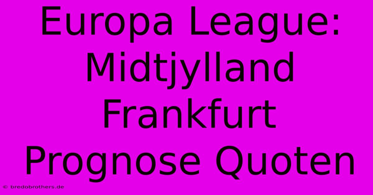 Europa League: Midtjylland Frankfurt  Prognose Quoten