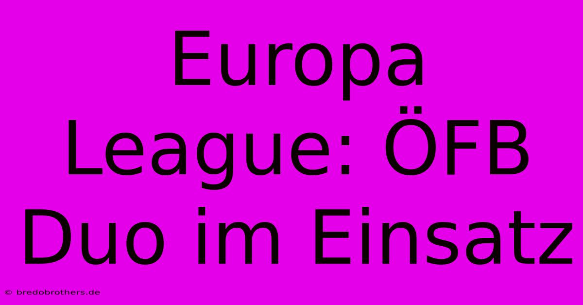 Europa League: ÖFB Duo Im Einsatz