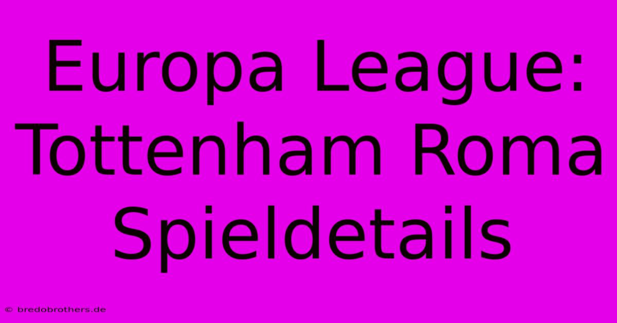 Europa League: Tottenham Roma Spieldetails