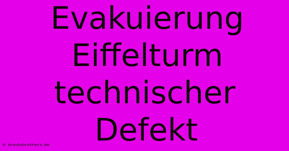 Evakuierung Eiffelturm Technischer Defekt