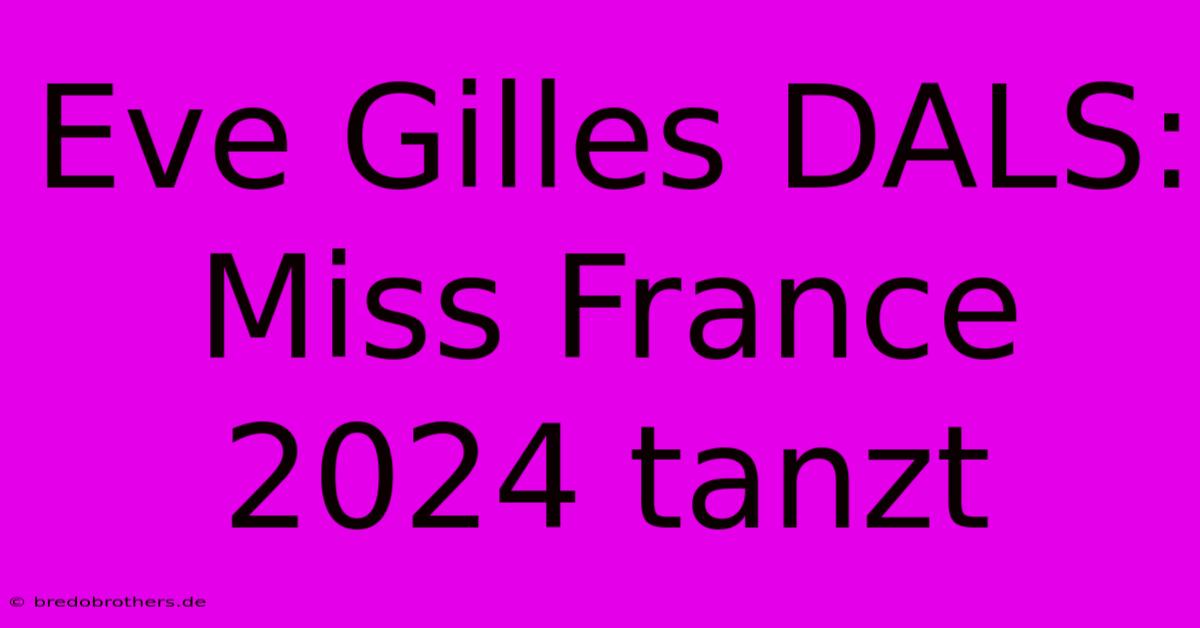 Eve Gilles DALS: Miss France 2024 Tanzt