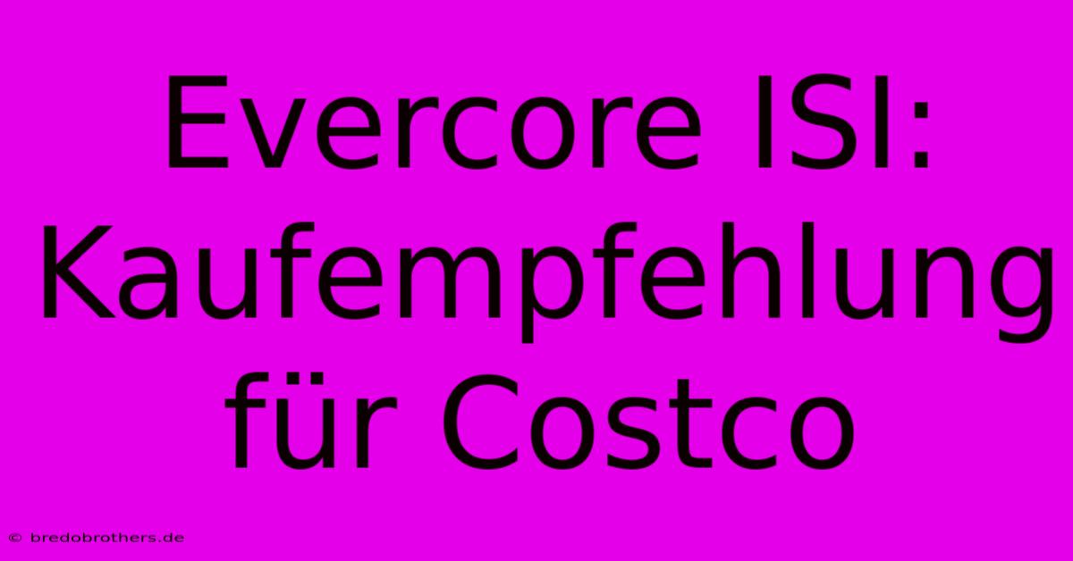 Evercore ISI: Kaufempfehlung Für Costco