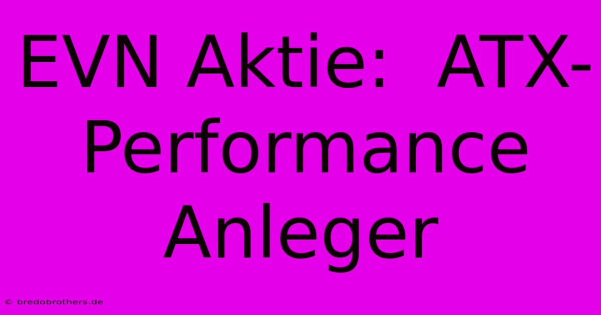 EVN Aktie:  ATX-Performance Anleger