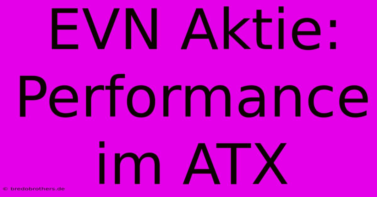 EVN Aktie: Performance Im ATX