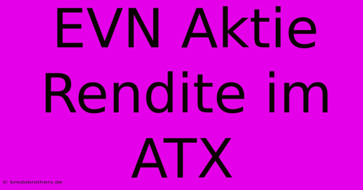 EVN Aktie Rendite Im ATX