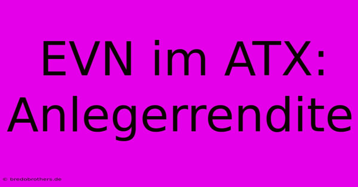 EVN Im ATX: Anlegerrendite