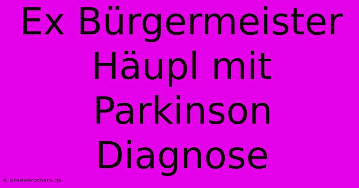 Ex Bürgermeister Häupl Mit Parkinson Diagnose