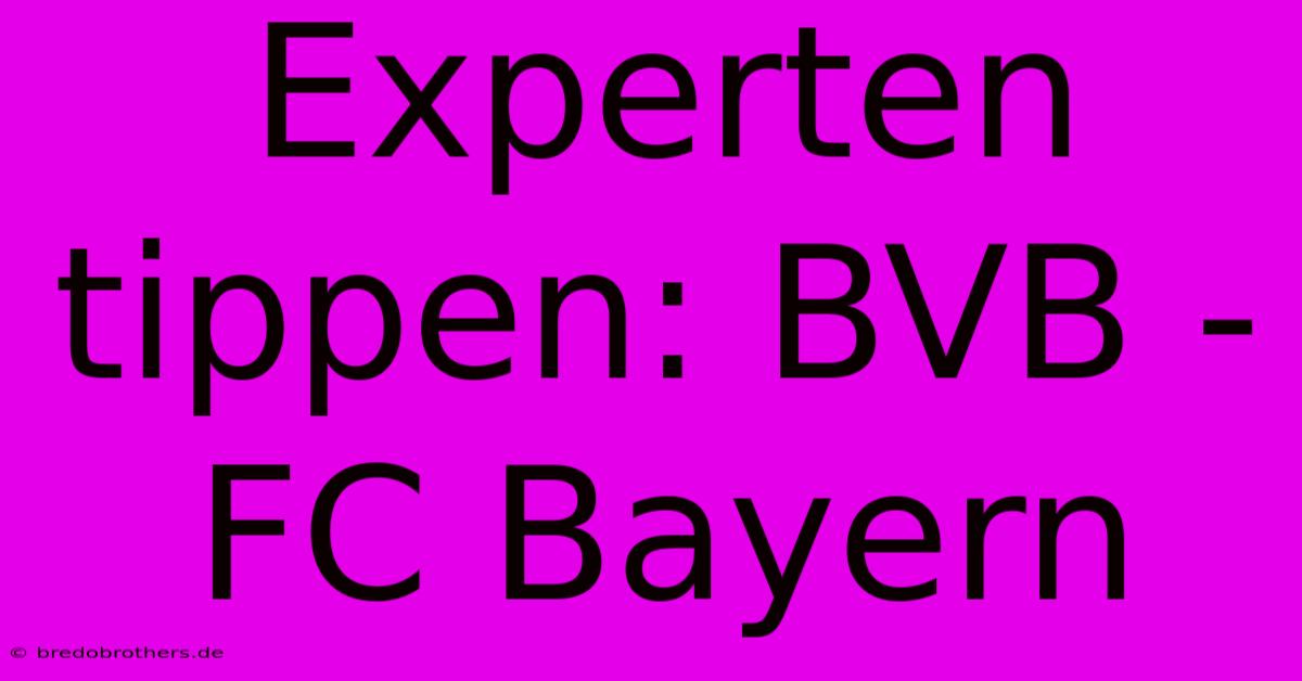 Experten Tippen: BVB - FC Bayern