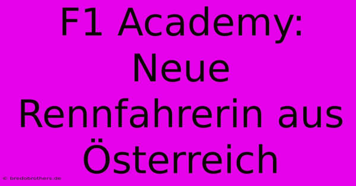 F1 Academy: Neue Rennfahrerin Aus Österreich