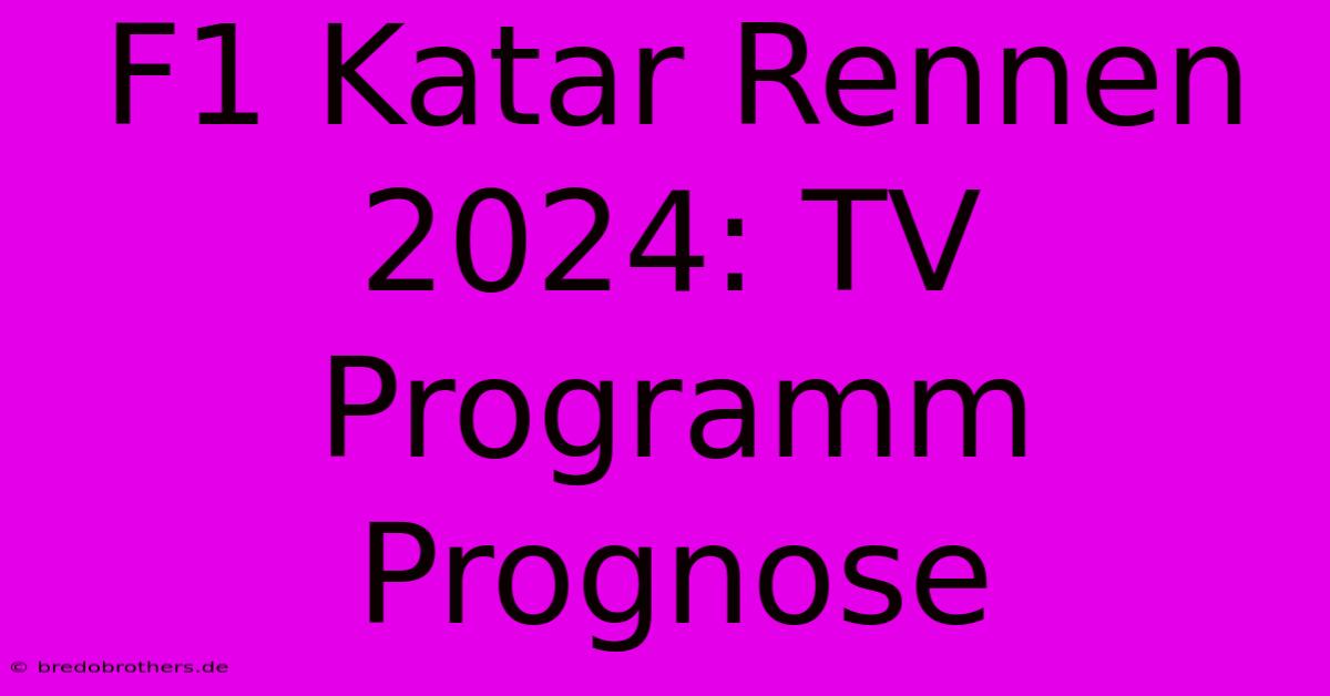 F1 Katar Rennen 2024: TV Programm Prognose