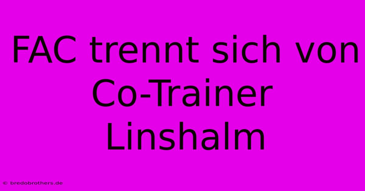 FAC Trennt Sich Von Co-Trainer Linshalm