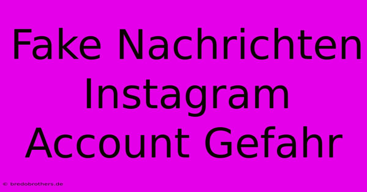 Fake Nachrichten Instagram Account Gefahr