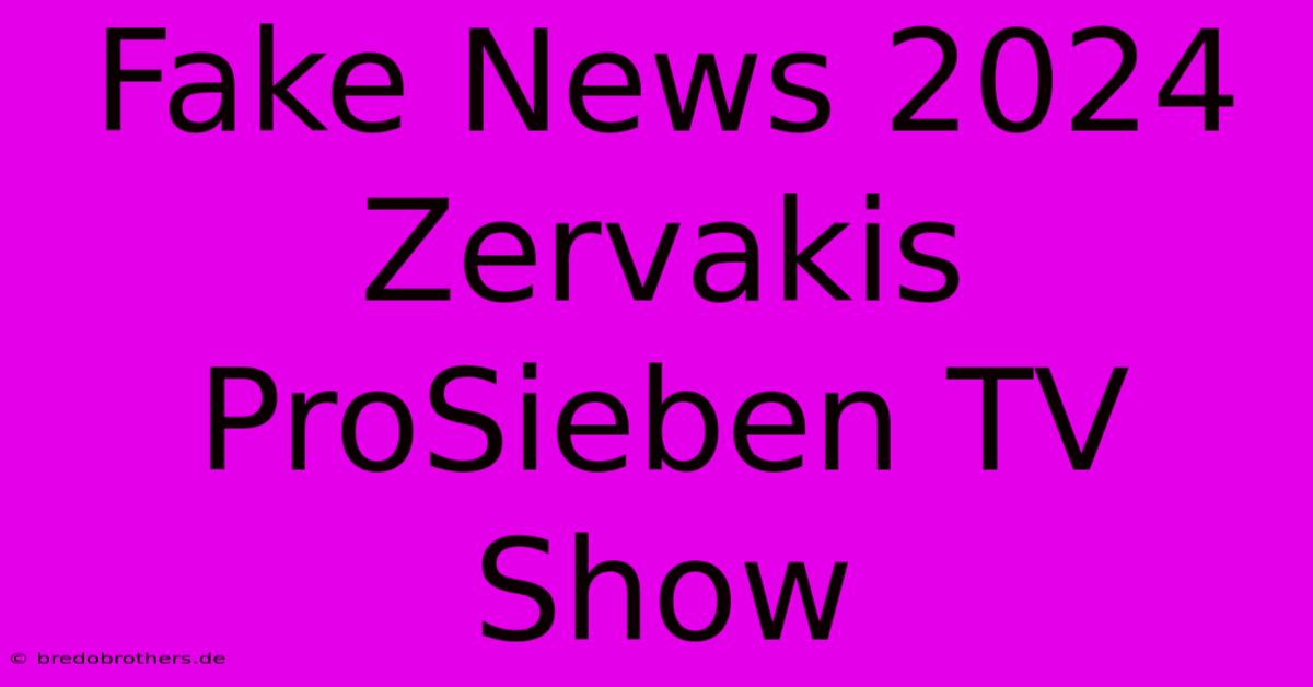 Fake News 2024 Zervakis ProSieben TV Show