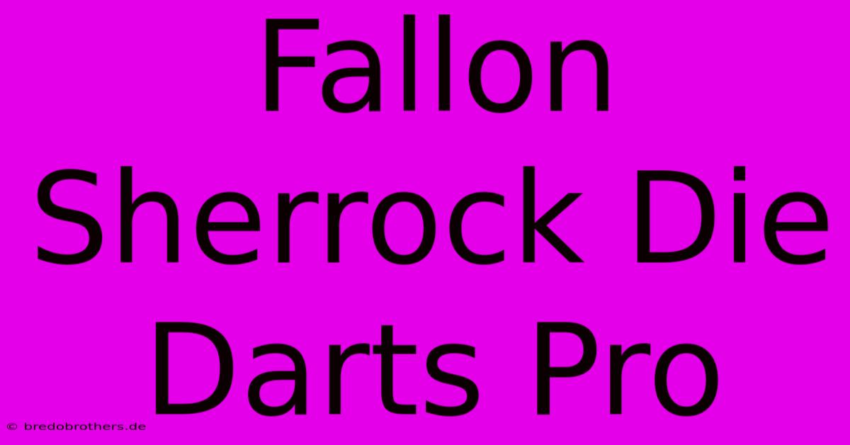 Fallon Sherrock Die Darts Pro