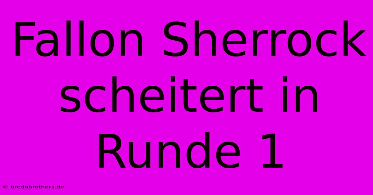 Fallon Sherrock Scheitert In Runde 1