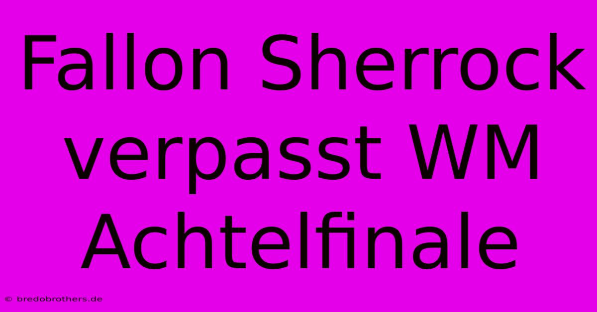 Fallon Sherrock Verpasst WM Achtelfinale