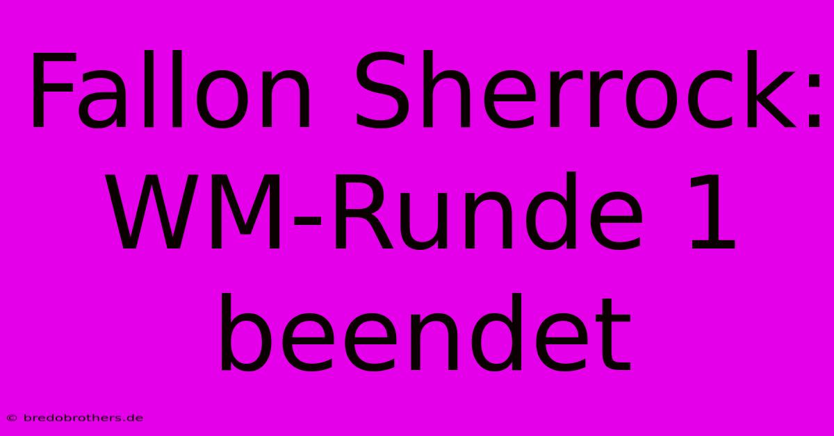 Fallon Sherrock: WM-Runde 1 Beendet