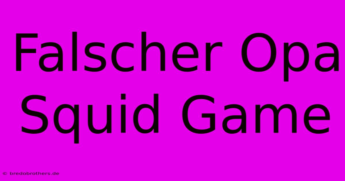 Falscher Opa Squid Game