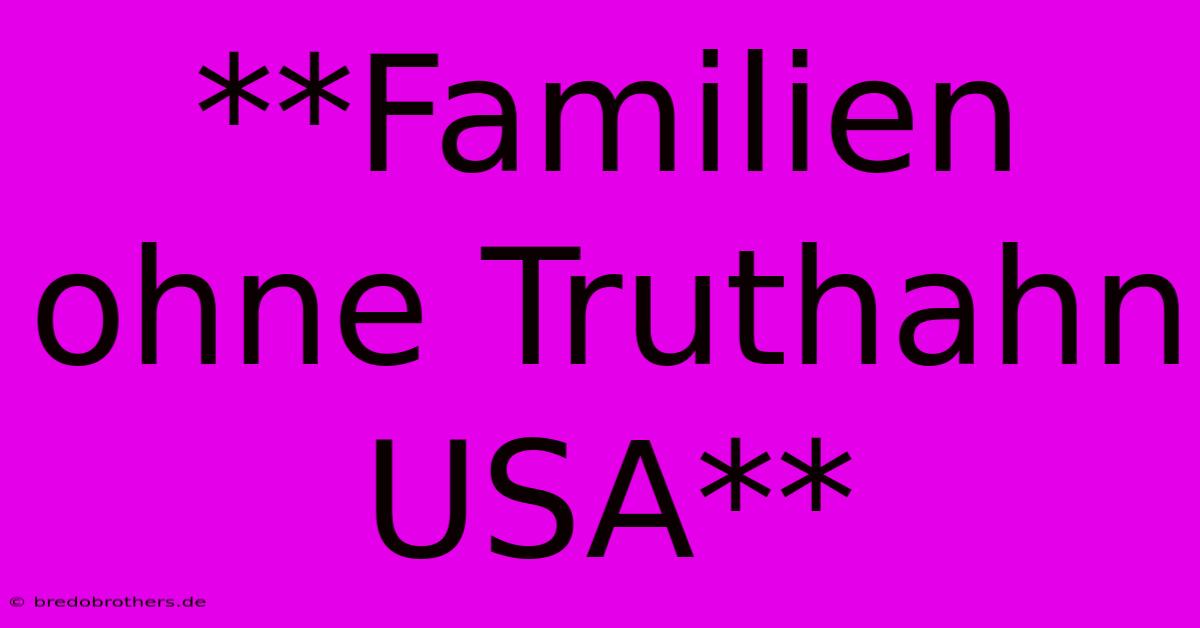 **Familien Ohne Truthahn USA**