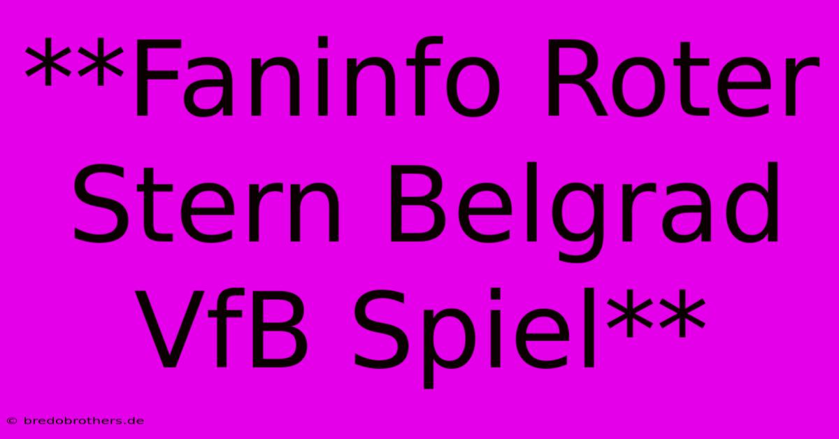 **Faninfo Roter Stern Belgrad VfB Spiel**