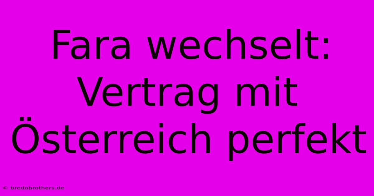 Fara Wechselt: Vertrag Mit Österreich Perfekt