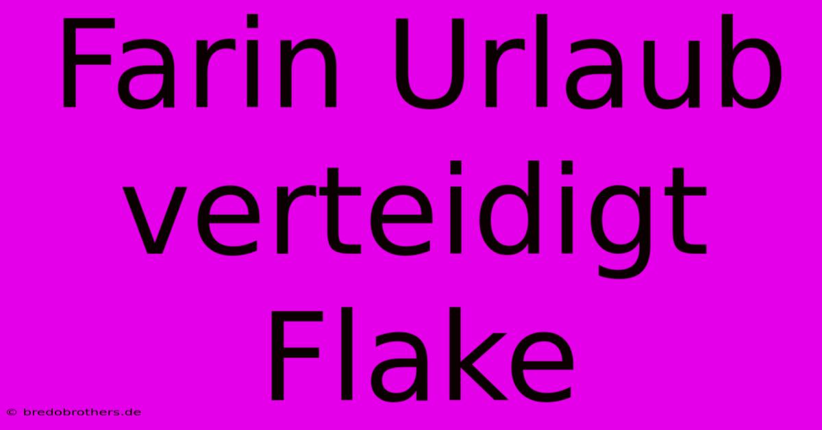 Farin Urlaub Verteidigt Flake