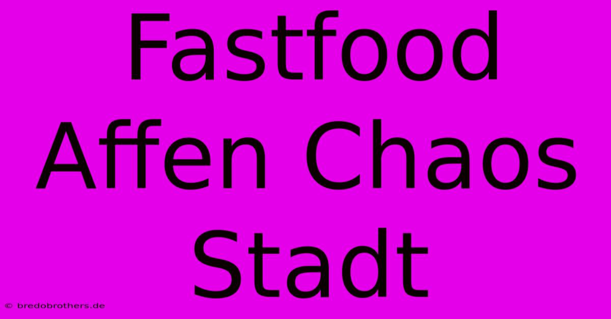 Fastfood Affen Chaos Stadt