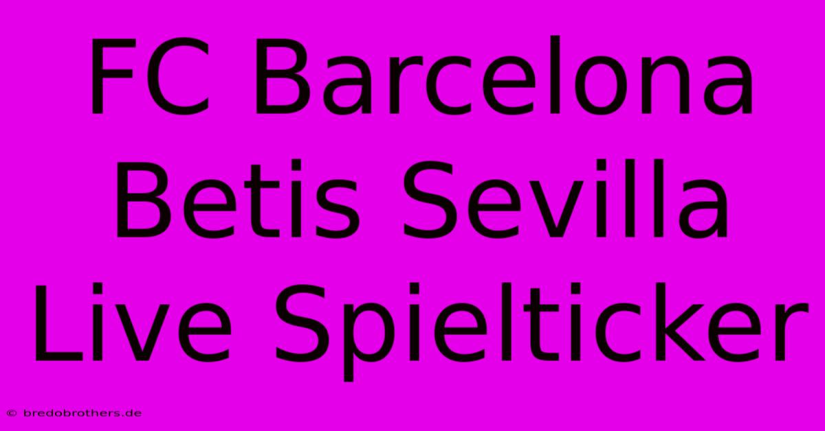 FC Barcelona Betis Sevilla Live Spielticker