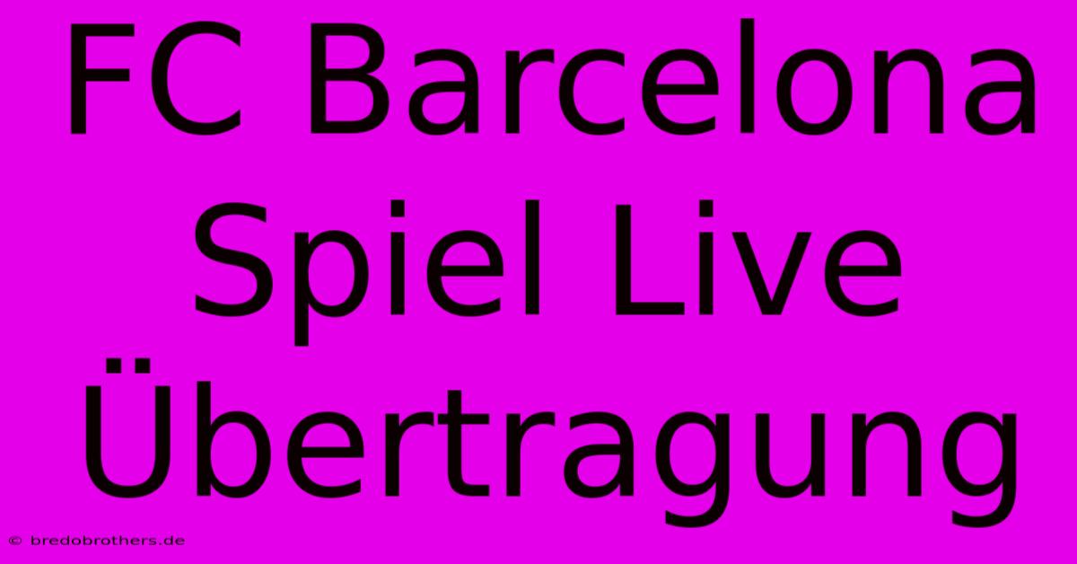 FC Barcelona Spiel Live Übertragung