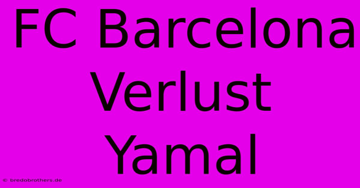 FC Barcelona Verlust Yamal