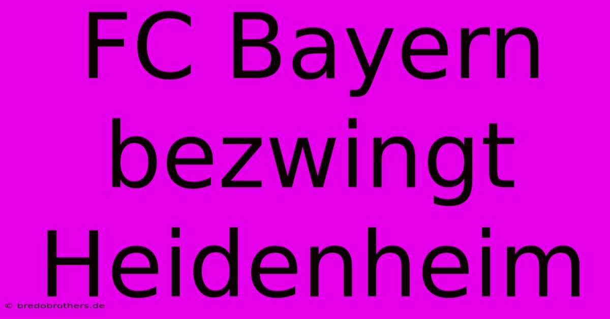 FC Bayern Bezwingt Heidenheim