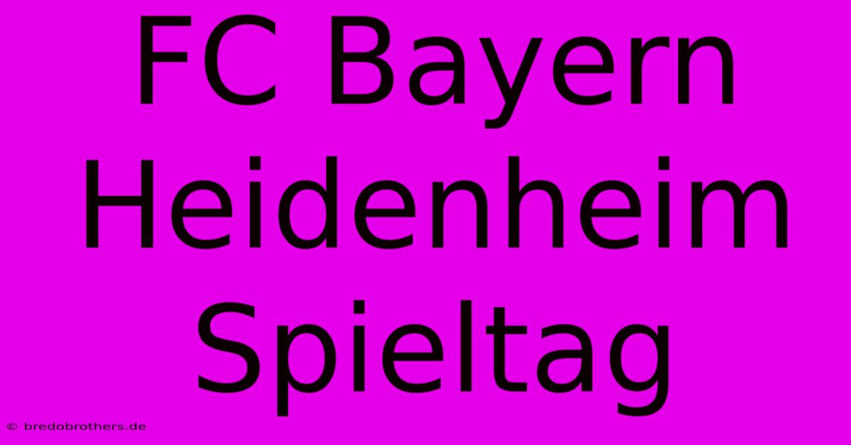 FC Bayern Heidenheim Spieltag