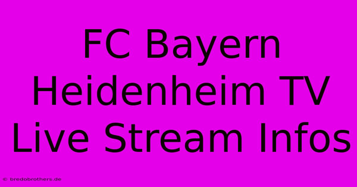 FC Bayern Heidenheim TV Live Stream Infos