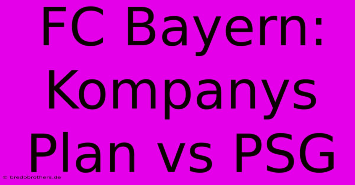 FC Bayern: Kompanys Plan Vs PSG