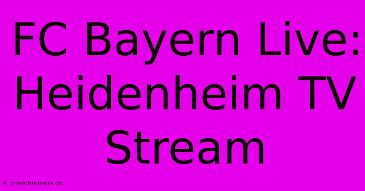 FC Bayern Live: Heidenheim TV Stream