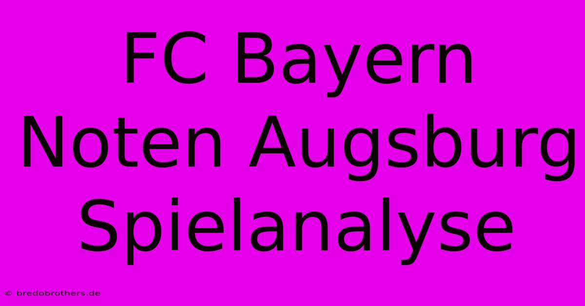 FC Bayern Noten Augsburg Spielanalyse