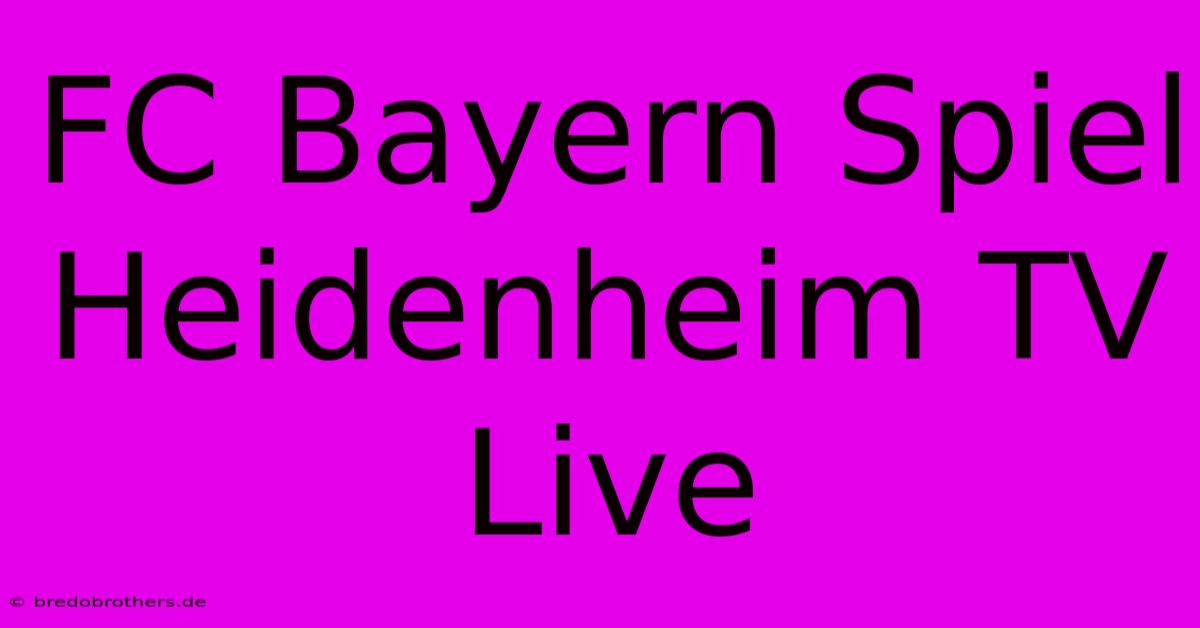 FC Bayern Spiel Heidenheim TV Live