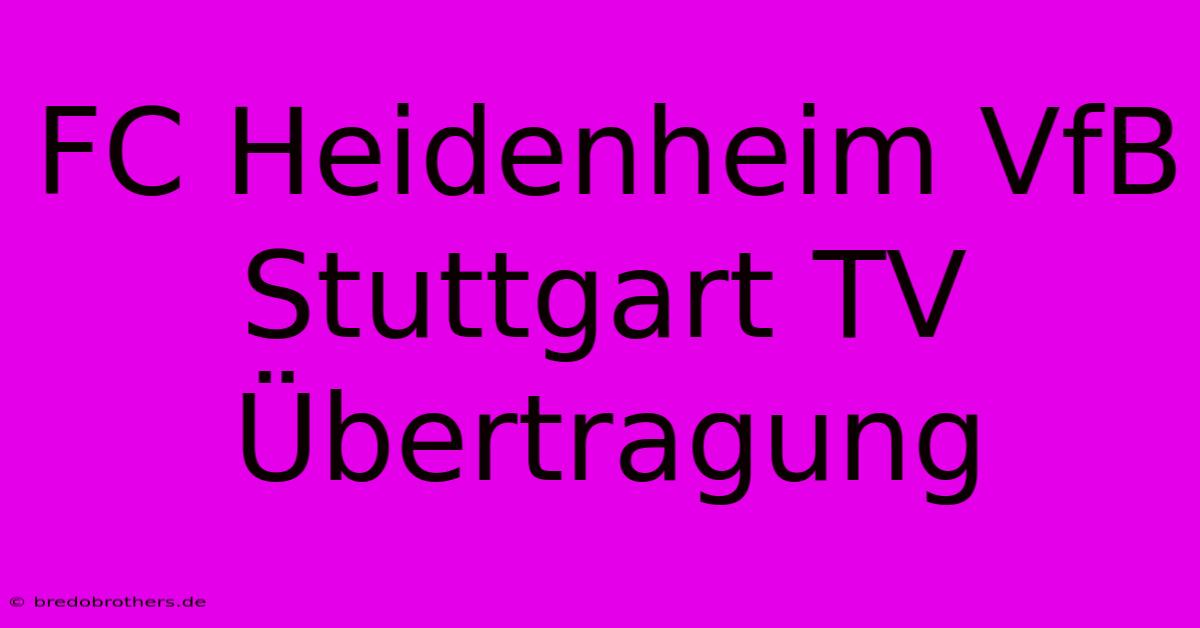 FC Heidenheim VfB Stuttgart TV Übertragung