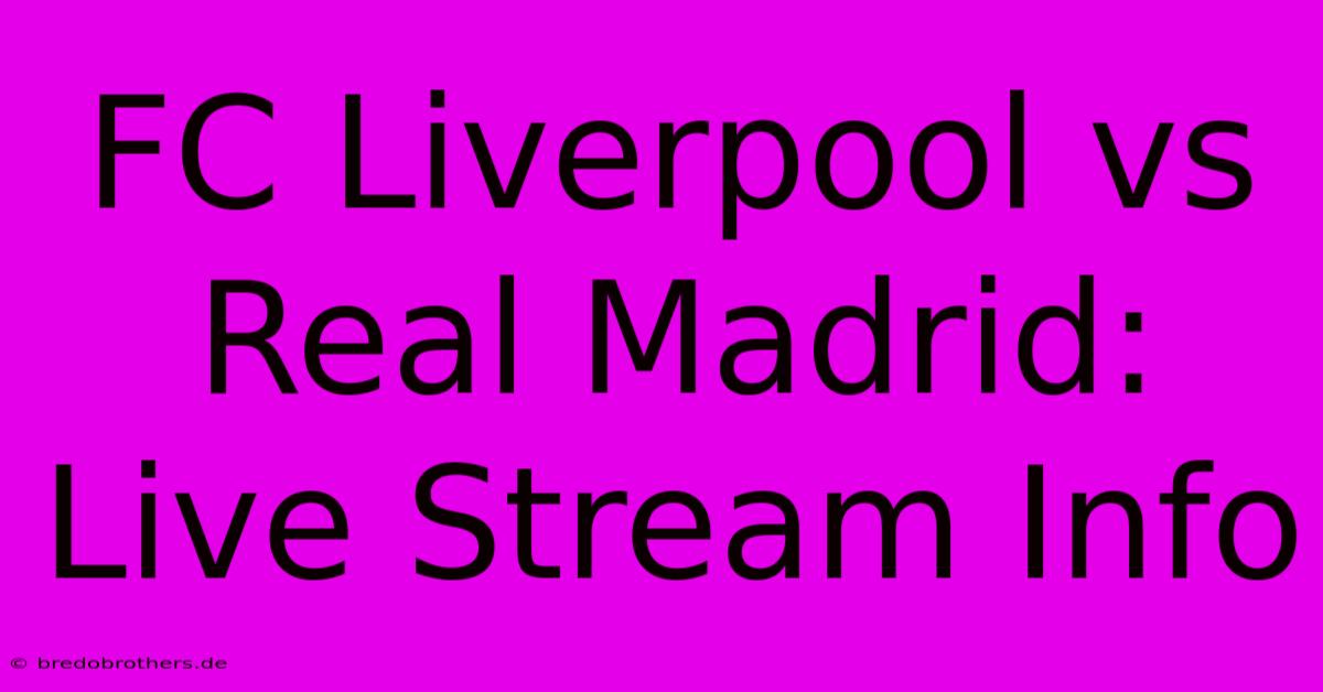 FC Liverpool Vs Real Madrid: Live Stream Info