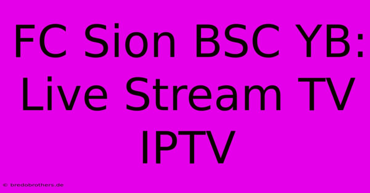 FC Sion BSC YB: Live Stream TV IPTV