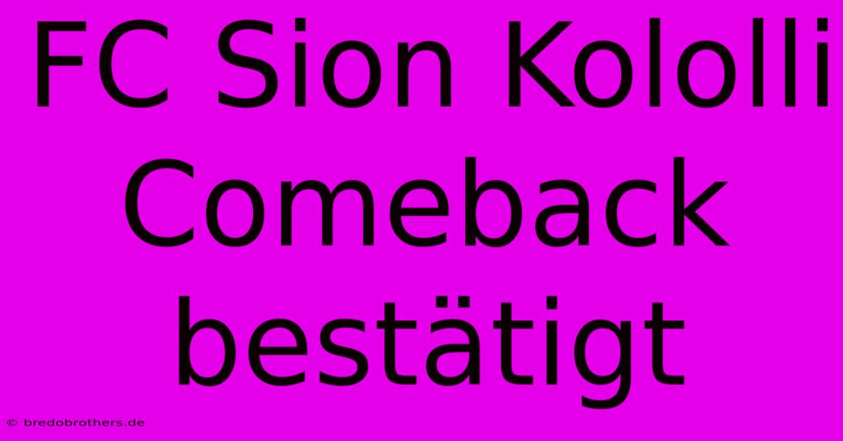 FC Sion Kololli Comeback Bestätigt