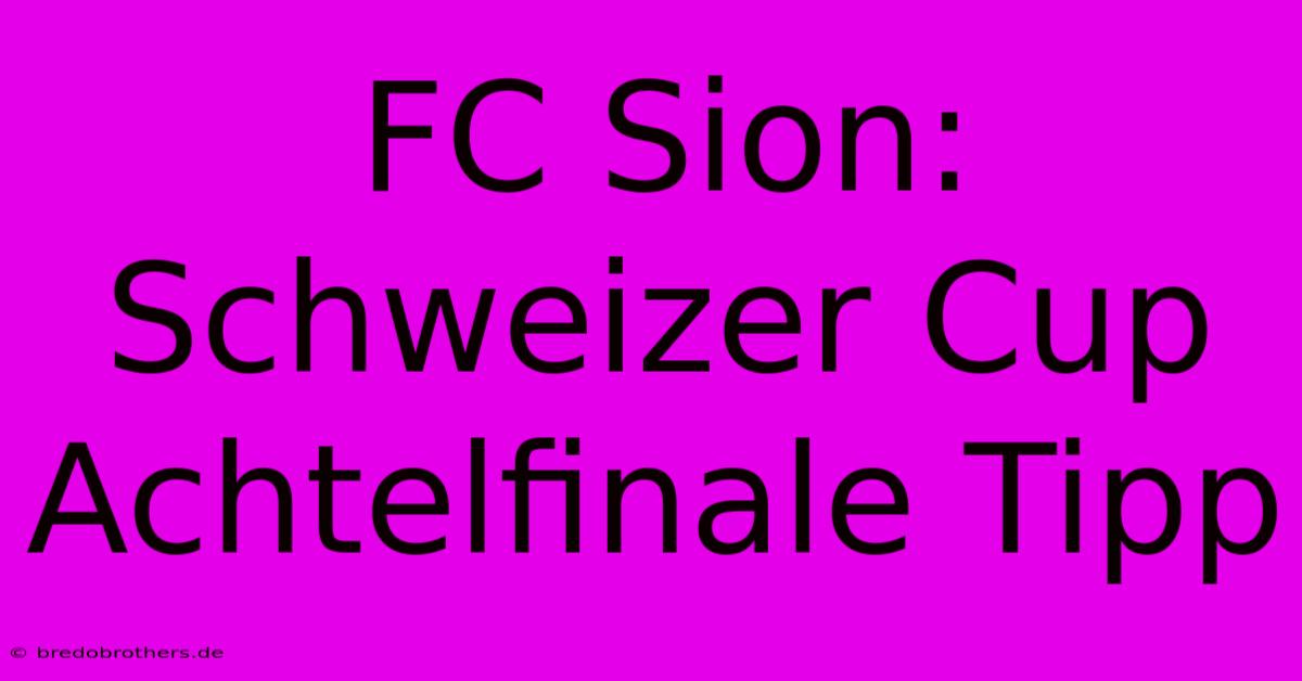 FC Sion: Schweizer Cup Achtelfinale Tipp