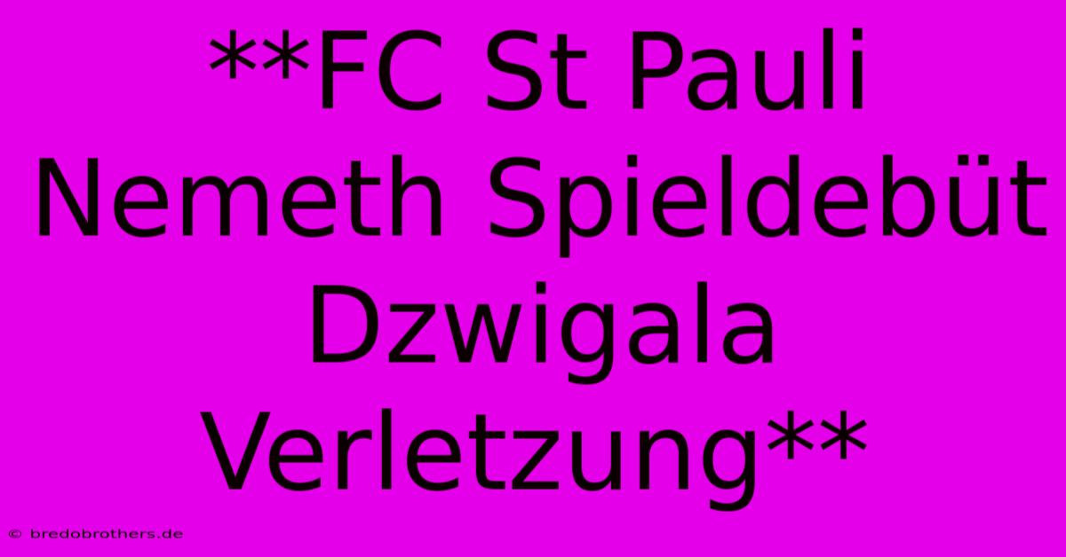 **FC St Pauli Nemeth Spieldebüt Dzwigala Verletzung**