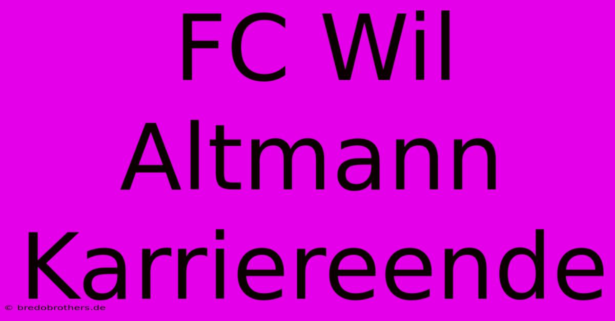 FC Wil Altmann Karriereende