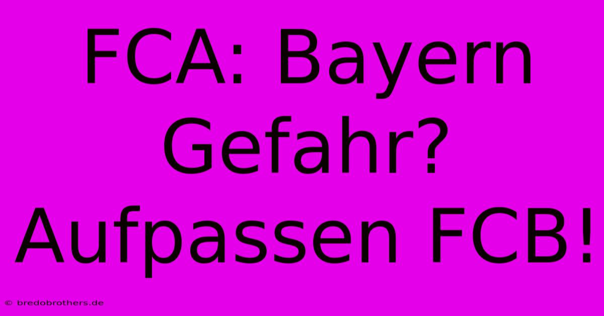 FCA: Bayern Gefahr?  Aufpassen FCB!